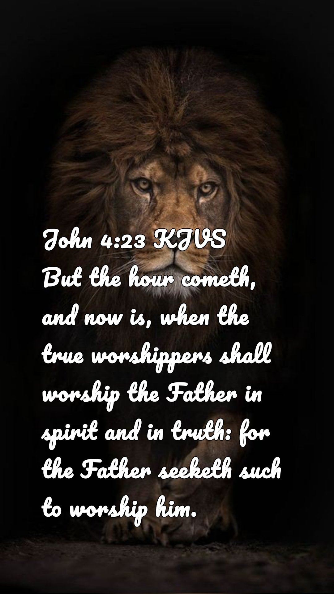 John 4:23 KJVS
But the hour cometh, and now is, when the true worshippers shall worship the Father in spirit and in truth: for the Father seeketh such to worship him.