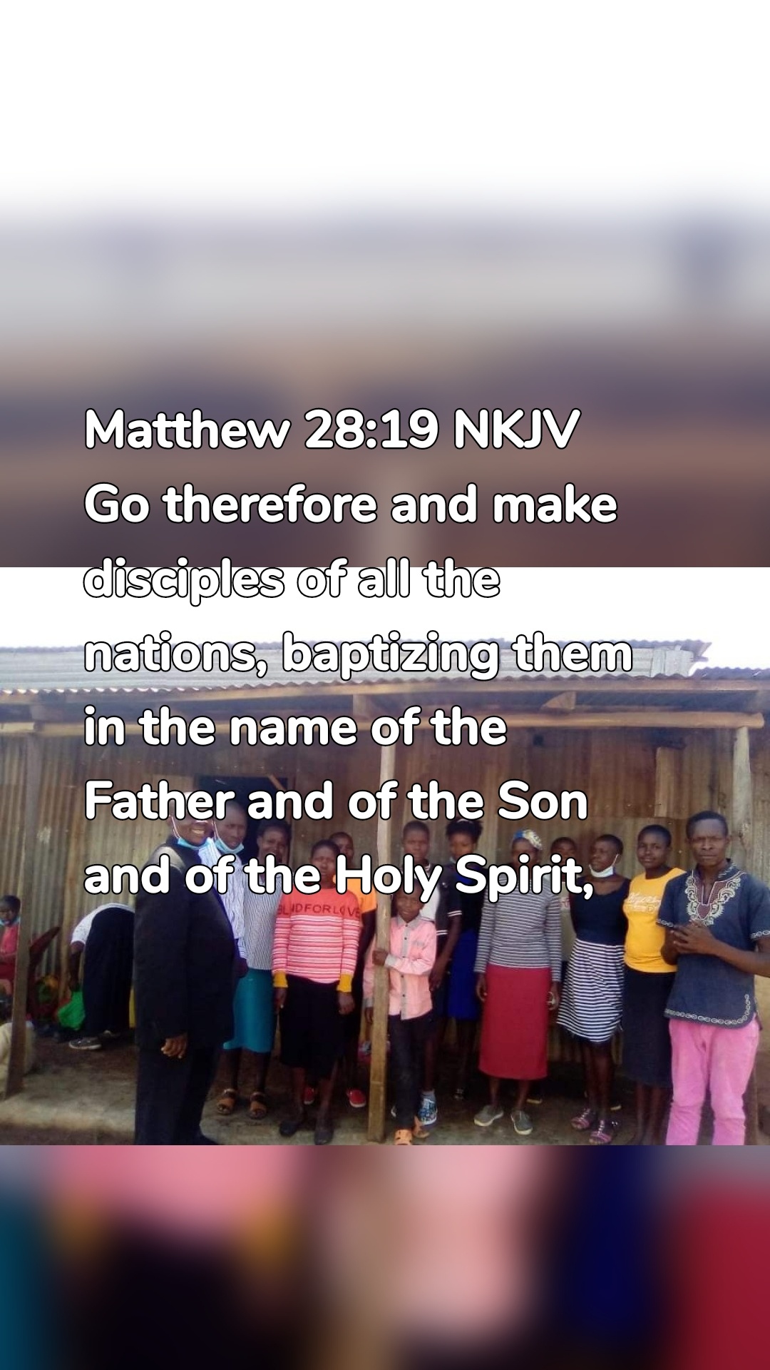 Matthew 28:19 NKJV
Go therefore and make disciples of all the nations, baptizing them in the name of the Father and of the Son and of the Holy Spirit,