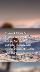 1 John 4:18 NKJV There is no fear in love; but perfect love casts out fear, because fear involves torment. But he who fears has not been made perfect in love.