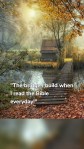 "The bridge I build when I read the Bible everyday!"